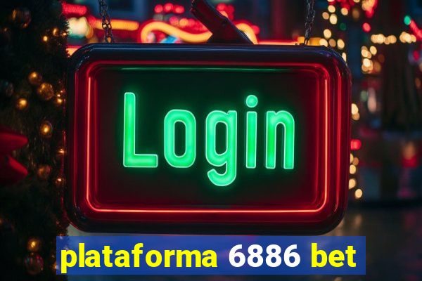 plataforma 6886 bet